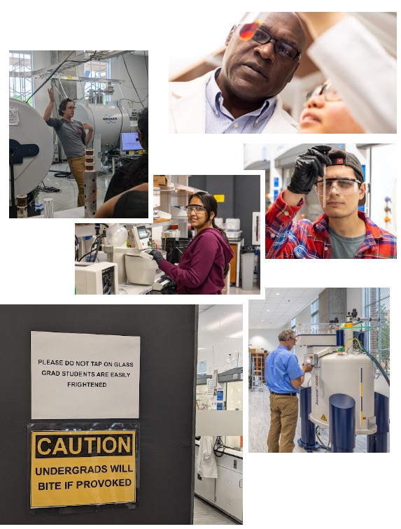 Images from STEM Research facility: student leaning on magnet for mass spectrometer; student and professor examining contents of a test tube; student seated at lab bench; student looking at contents of a pipette; faculty working with NMR equipment; signs outside lab reading "Please do not tap on glass--grad students are easily frightened" and "CAUTION: Undergrads will bite if provoked."